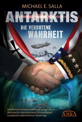 Salla |  Antarktis - Die verbotene Wahrheit. Schaltstelle Geheimer Weltraumprogramme, Zentrale für interplanetaren Sklavenhandel, Landeplatz außerirdischer Flüchtlinge | eBook | Sack Fachmedien