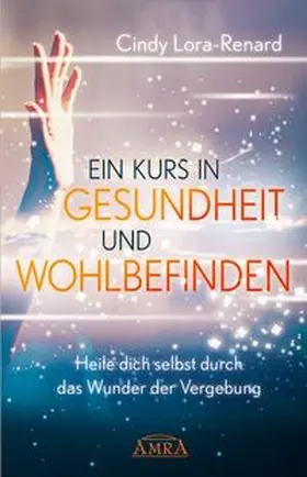 Lora-Renard | EIN KURS IN GESUNDHEIT UND WOHLBEFINDEN | Buch | 978-3-95447-399-1 | www.sack.de