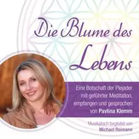 DIE BLUME DES LEBENS - eine Botschaft der Plejader | Sonstiges | 978-3-95447-427-1 | www.sack.de