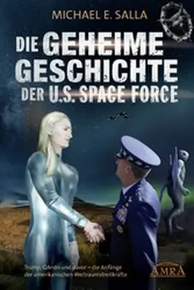 Salla | Die Geheime Geschichte der U.S. Space Force. Trump, QAnon und davor - die Anfänge der amerikanischen Weltraumstreitkräfte | E-Book | www.sack.de