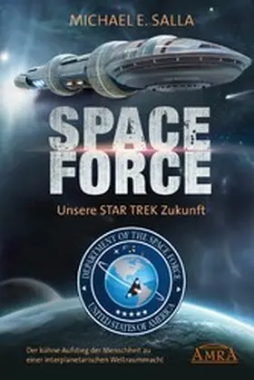 Salla | Space Force - Unsere Star Trek Zukunft. Der kühne Aufstieg der Menschheit zu einer interplanetarischen Weltraummacht | E-Book | www.sack.de
