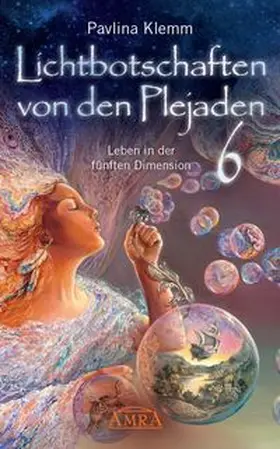Klemm | Lichtbotschaften von den Plejaden Band 6 | Buch | 978-3-95447-444-8 | www.sack.de