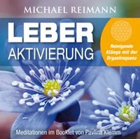 Reimann / Klemm |  LEBER AKTIVIERUNG (mit Solfeggio-Frequenz 528 Hertz) | Sonstiges |  Sack Fachmedien
