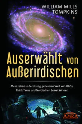 Tompkins |  AUSERWÄHLT VON AUSSERIRDISCHEN: Mein Leben in der streng geheimen Welt von UFOs, Think Tanks und nordischen Sekretärinnen | Buch |  Sack Fachmedien