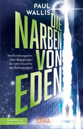 Wallis | DIE NARBEN VON EDEN [empfohlen von Erich von Däniken] | Buch | 978-3-95447-589-6 | www.sack.de