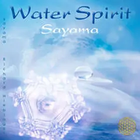 Sayama / Emoto |  WATER SPIRIT [neue Abmischung, nach Masaru Emoto] | Sonstiges |  Sack Fachmedien