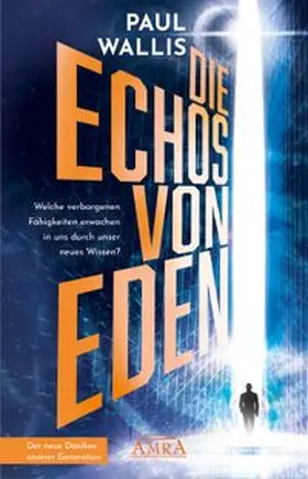 Wallis | DIE ECHOS VON EDEN [empfohlen von Erich von Däniken] | Buch | 978-3-95447-636-7 | www.sack.de