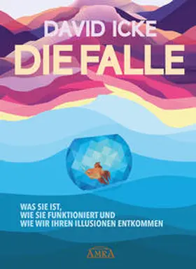 Icke |  DIE FALLE. Was sie ist, wie sie funktioniert und wie wir ihren Illusionen entkommen | Buch |  Sack Fachmedien