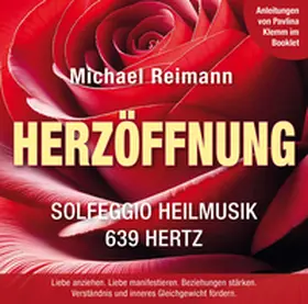 Reimann |  HERZÖFFNUNG [Solfeggio Heilmusik 639 Hertz]: Mit Anleitungen von Pavlina Klemm im Booklet | Sonstiges |  Sack Fachmedien