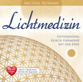 Reimann |  LICHTMEDIZIN EXTRA LANG [Jetzt mit 11 Minuten Bonus 528 Hertz DNA-Regeneration!] | Sonstiges |  Sack Fachmedien