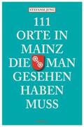 Jung |  111 Orte in Mainz die man gesehen haben muss | Buch |  Sack Fachmedien