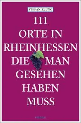 Jung | 111 Orte in Rheinhessen, die man gesehen haben muss | Buch | 978-3-95451-082-5 | www.sack.de