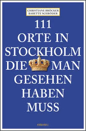 Bröcker / Schröder |  111 Orte in Stockholm, die man gesehen haben muss | Buch |  Sack Fachmedien