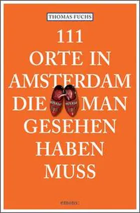 Fuchs |  111 Orte in Amsterdam, die man gesehen haben muss | Buch |  Sack Fachmedien