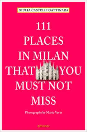 Castelli Gattinara |  111 Places in Milan that you muss not miss | Buch |  Sack Fachmedien