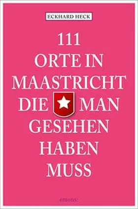 Heck |  111 Orte in Maastricht, die man gesehen haben muss | Buch |  Sack Fachmedien