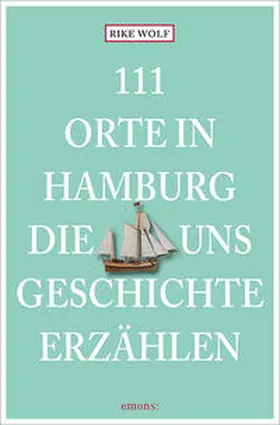 Wolf |  111 Orte in Hamburg, die uns Geschichte erzählen | Buch |  Sack Fachmedien