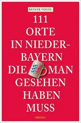 Vogel |  111 Orte in Niederbayern, die man gesehen haben muss | Buch |  Sack Fachmedien