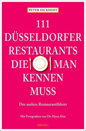 Eickhoff |  111 Düsseldorfer Restaurants, die man kennen muss | Buch |  Sack Fachmedien