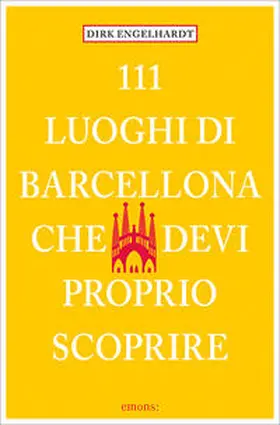 Engelhardt |  111 Luoghi di Barcellona che devi proprio scoprire | Buch |  Sack Fachmedien