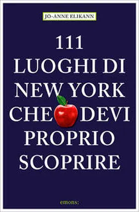 Elikann | 111 Luoghi di New York che devi proprio scoprire | Buch | 978-3-95451-650-6 | www.sack.de