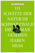 Blessing |  111 Schätze der Natur im Schwarzwald, die man gesehen haben muss | Buch |  Sack Fachmedien
