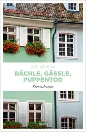 Wehrle |  Bächle, Gässle, Puppentod | Buch |  Sack Fachmedien
