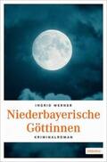 Werner |  Niederbayerische Göttinnen | Buch |  Sack Fachmedien