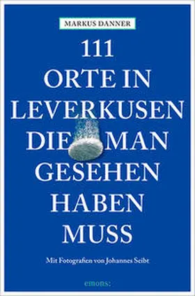 Danner |  111 Orte in Leverkusen, die man gesehen haben muss | Buch |  Sack Fachmedien