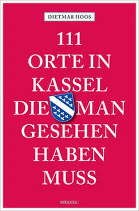 Hoos | 111 Orte in Kassel, die man gesehen haben muss | Buch | 978-3-95451-854-8 | www.sack.de