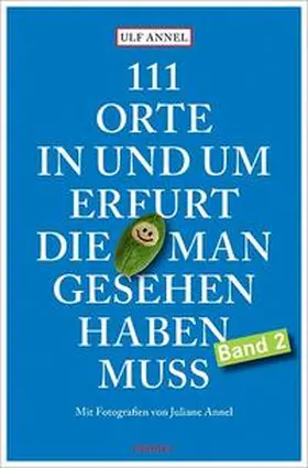 Annel |  111 Orte in und um Erfurt, die man gesehen haben muss | Buch |  Sack Fachmedien