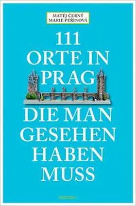 Cerný / Perinová |  111 Orte in Prag, die man gesehen habe muss | Buch |  Sack Fachmedien