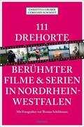 Gruber / Schmidt |  111 Drehorte berühmter Filme & Serien in Nordrhein-Westfalen | Buch |  Sack Fachmedien