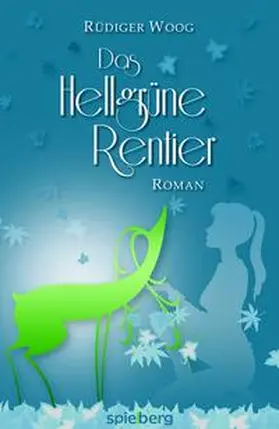 Woog |  Das hellgrüne Rentier | eBook | Sack Fachmedien
