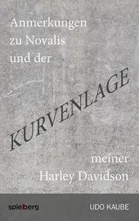 Kaube |  Anmerkungen zu Novalis und der Kurvenlage meiner Harley Davidson | Buch |  Sack Fachmedien