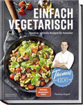 Dippel |  Thomas kocht: einfach vegetarisch | Buch |  Sack Fachmedien