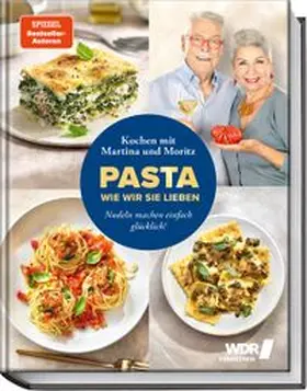 Meuth / Neuner-Duttenhofer |  Pasta, wie wir sie lieben - Kochen mit Martina und Moritz! | Buch |  Sack Fachmedien