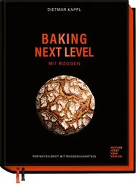 Kappl | Baking next level mit Roggen | Buch | 978-3-95453-347-3 | www.sack.de