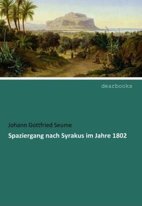 Seume |  Spaziergang nach Syrakus im Jahre 1802 | Buch |  Sack Fachmedien