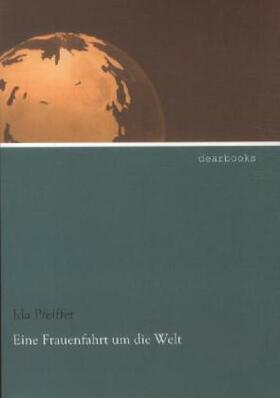 Pfeiffer |  Eine Frauenfahrt um die Welt | Buch |  Sack Fachmedien