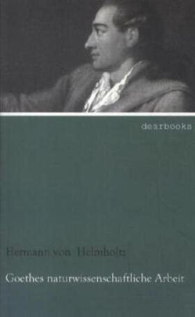 Helmholtz |  Goethes naturwissenschaftliche Arbeit | Buch |  Sack Fachmedien