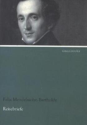 Mendelssohn Bartholdy |  Reisebriefe | Buch |  Sack Fachmedien