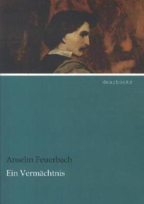 Feuerbach |  Ein Vermächtnis | Buch |  Sack Fachmedien