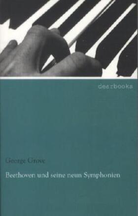 Grove |  Beethoven und seine neun Symphonien | Buch |  Sack Fachmedien