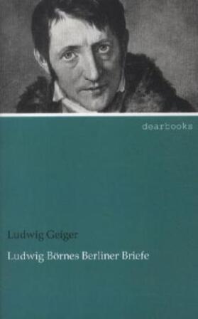 Geiger |  Ludwig Börnes Berliner Briefe | Buch |  Sack Fachmedien