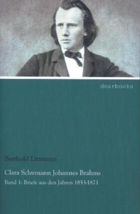 Litzmann |  Clara Schumann Johannes Brahms | Buch |  Sack Fachmedien