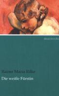 Rilke |  Die weiße Fürstin | Buch |  Sack Fachmedien