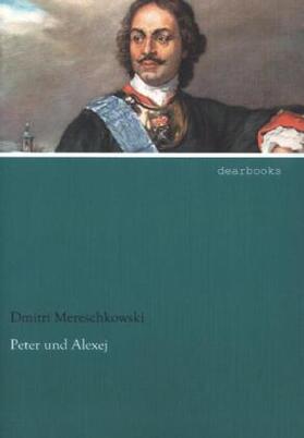 Mereschkowski |  Peter und Alexej | Buch |  Sack Fachmedien