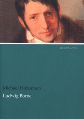 Holzmann |  Ludwig Börne | Buch |  Sack Fachmedien