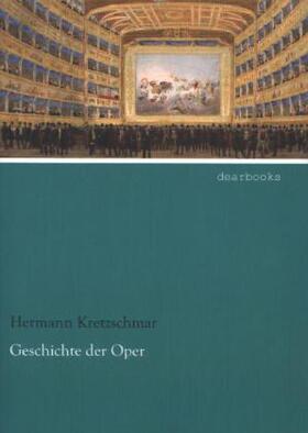 Kretzschmar |  Geschichte der Oper | Buch |  Sack Fachmedien